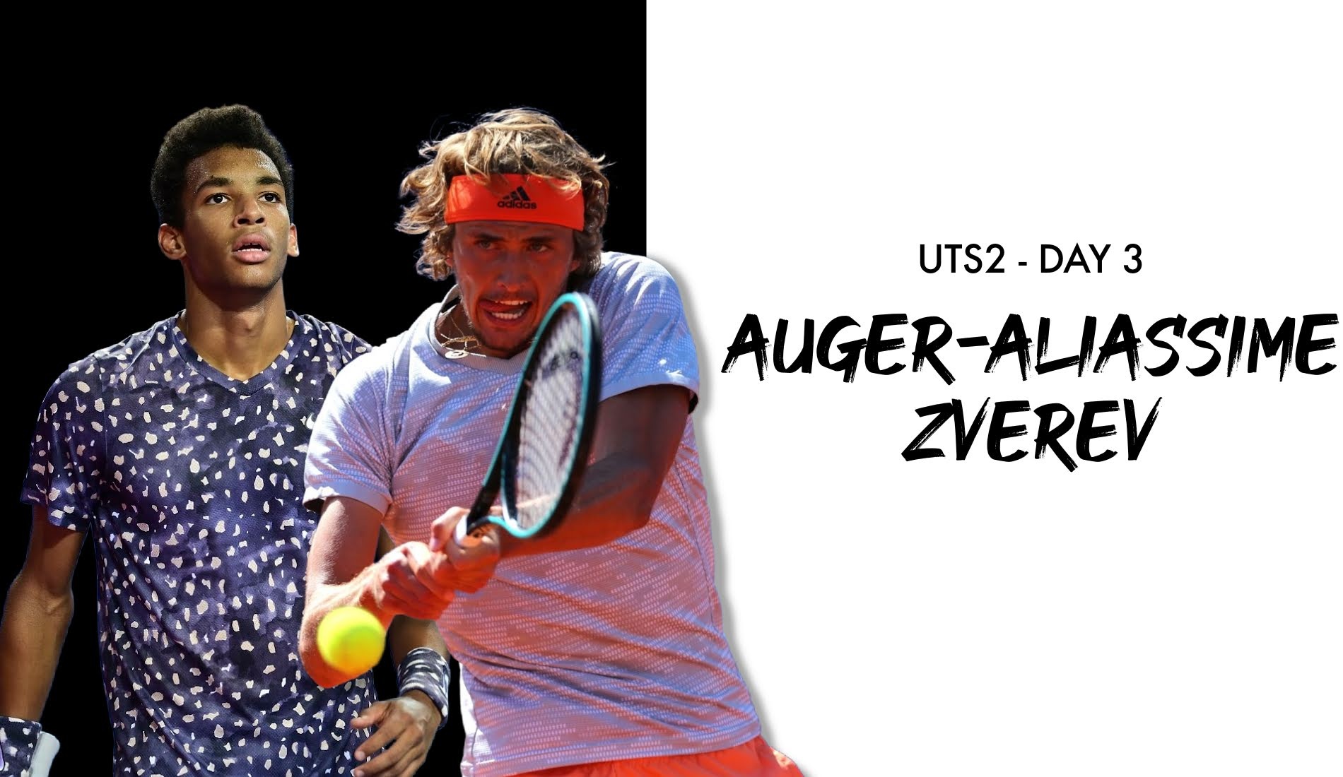 UTS2 - Day 3: Felix Auger-Aliassime vs Alexander Zverev